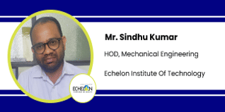 Echelon Institute of Technology, HOD Mechanical Engineering: Mr. Sindhu Kumar Interview
